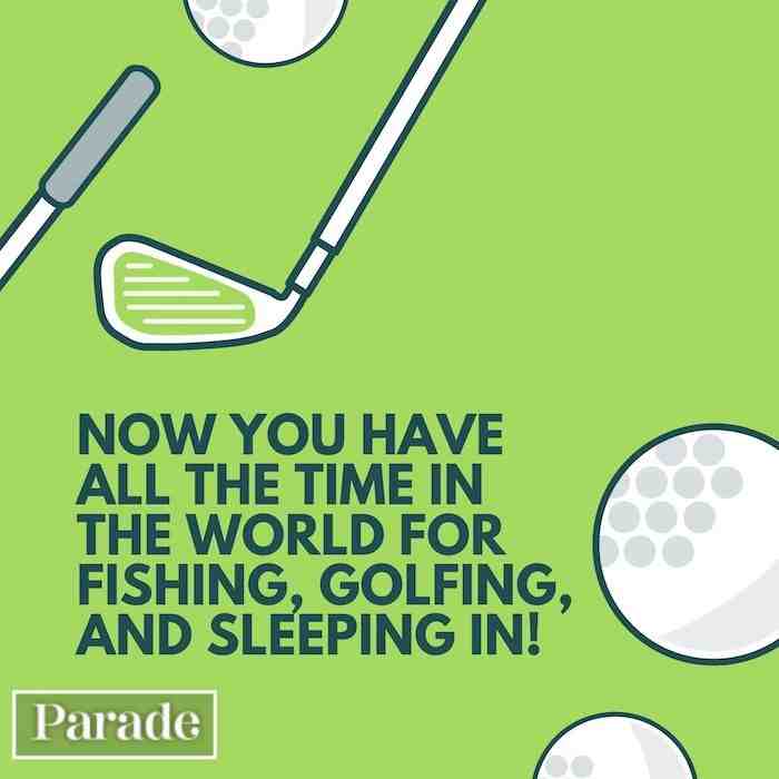 What is a good retirement saying?